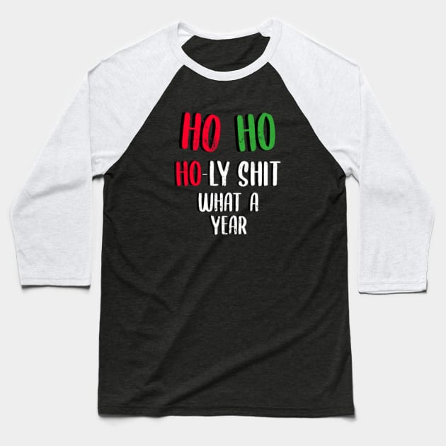 Ho Ho Holy Shit what A Christmas Year Baseball T-Shirt by BethTheKilljoy